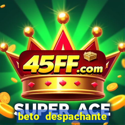 beto despachante pouso alegre
